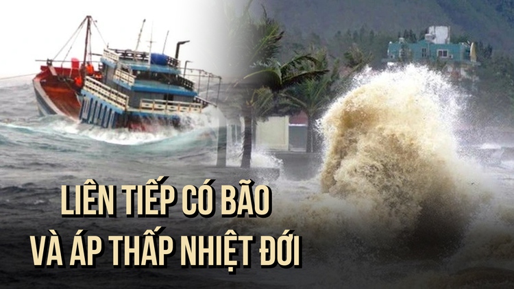 CẢNH BÁO: Bão, áp thấp nhiệt đới sẽ tiếp nối trên Biển Đông