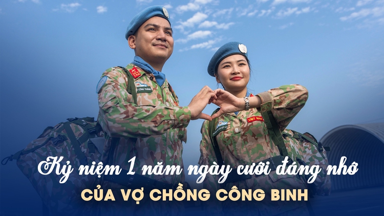 Vợ chồng công binh cùng lên đường làm nhiệm vụ giữ gìn hòa bình Liên Hiệp Quốc