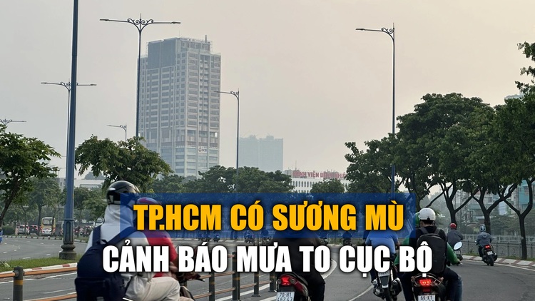 TP.HCM tiếp tục có sương mù, cảnh báo mưa to cục bộ