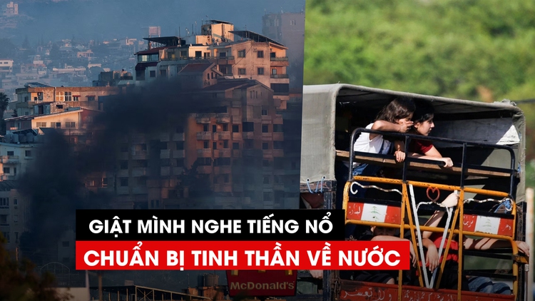 Người Việt Nam ở Li Băng: Giật mình nghe tiếng nổ, chuẩn bị tinh thần về nước