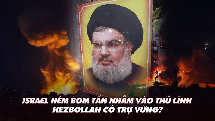 Điểm xung đột: Israel ném bom tấn triệt hạ thủ lĩnh, Hezbollah có còn trụ vững?