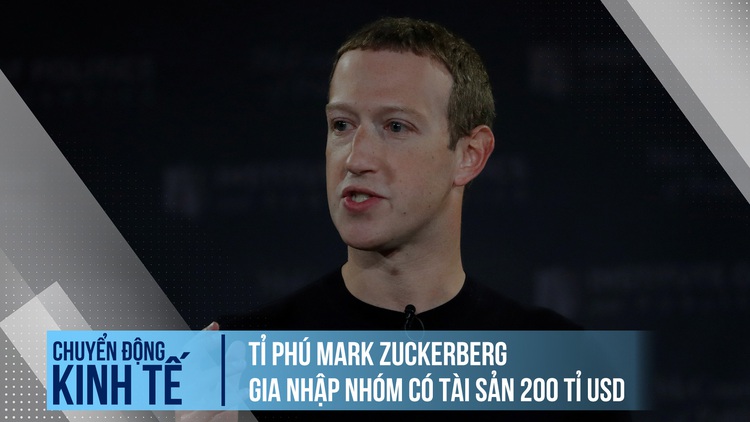 Tỉ phú Mark Zuckerberg gia nhập nhóm có tài sản 200 tỉ USD