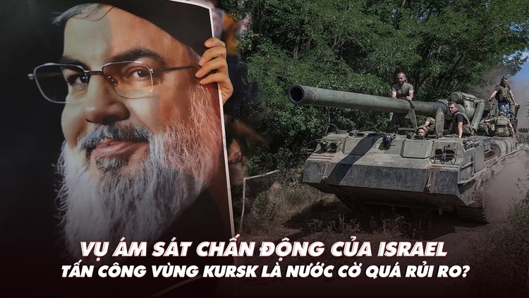 Điểm xung đột: Vụ ám sát chấn động của Israel; tấn công vùng Kursk là nước đi rủi ro?