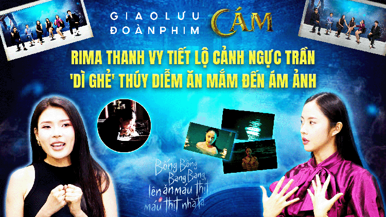 Phim Cám: Rima Thanh Vy tiết lộ cảnh ngực trần gây tranh cãi, 'dì ghẻ' Thúy Diễm ám ảnh 'ăn mắm muốn nôn'