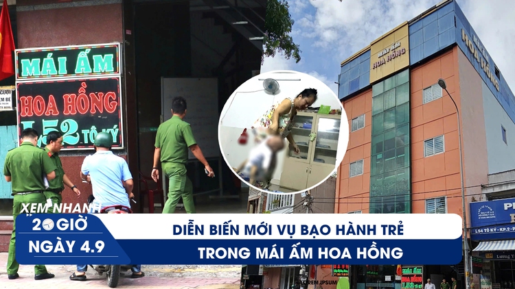 Xem nhanh 20h ngày 4.9: Trẻ bị bạo hành ở Mái ấm Hoa Hồng giờ ra sao?; Phòng Cảnh sát hình sự vào cuộc