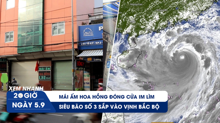 Xem nhanh 20h ngày 5.9: Mái ấm Hoa Hồng đóng cửa im lìm | Siêu bão số 3 sắp vào vịnh Bắc bộ