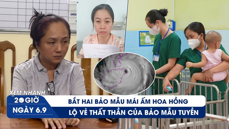 Xem nhanh 20h ngày 6.9: Khởi tố, bắt hai bảo mẫu Mái ấm Hoa Hồng; Vẻ khác thường của bảo mẫu Tuyền