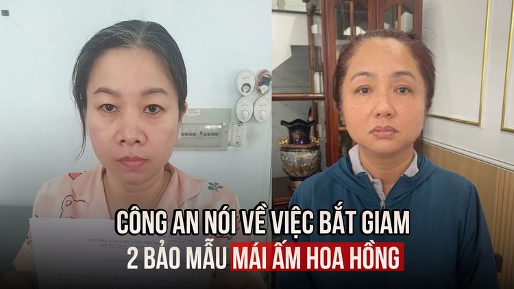 Tội ác ở Mái ấm Hoa Hồng: Công an nói về việc bắt 2 bảo mẫu Tuyền, Cẩm