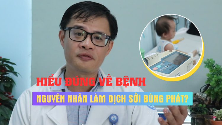 Vì sao dịch sởi bùng phát mạnh trong năm 2024? - Hiểu đúng về bệnh, Số 3