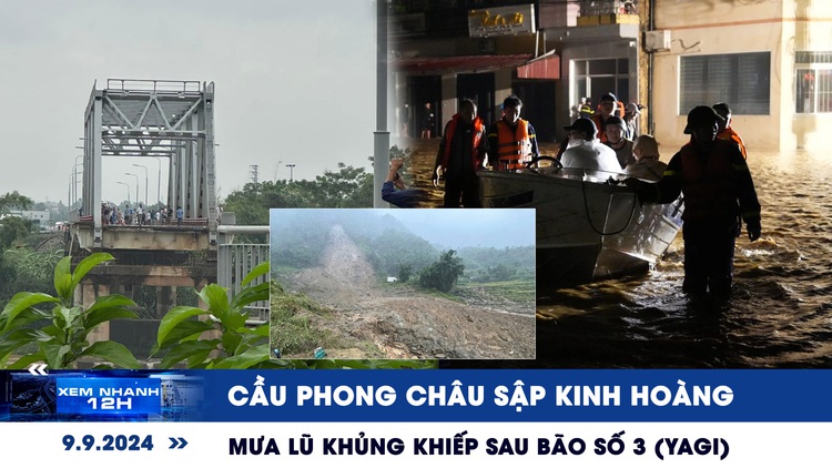 Xem nhanh 12h: Cầu Phong Châu sập kinh hoàng | Mưa lũ khủng khiếp sau bão số 3 (Yagi)