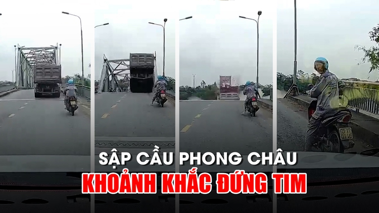 Sập cầu Phong Châu ngay trước mắt: Rợn người khoảnh khắc cách Thần Chết chỉ vài mét