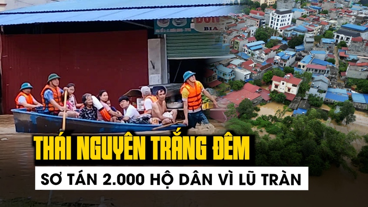 Lũ sông Cầu vượt báo động, Thái Nguyên trắng đêm sơ tán hàng ngàn hộ dân