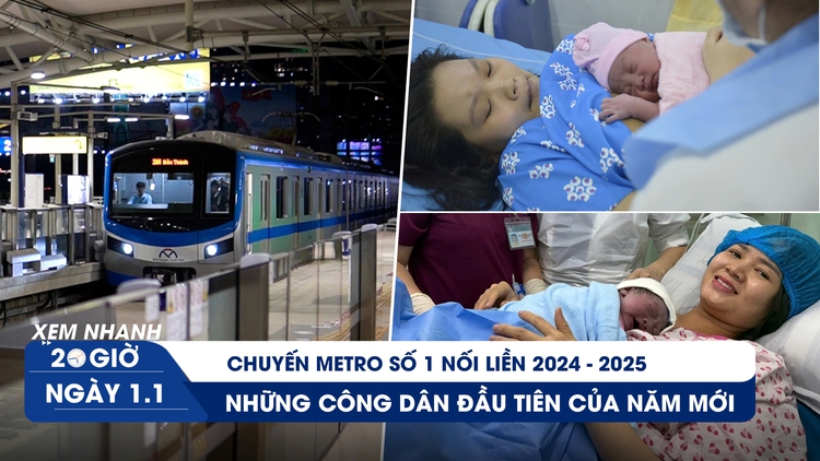Xem nhanh 20h ngày 1.1: Chuyến metro số 1 nối liền 2024 -2025 | Những công dân đầu tiên của năm mới