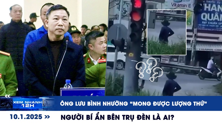 Xem nhanh 12h: Ông Lưu Bình Nhưỡng 'mong được lượng thứ' | Người bí ẩn bên trụ đèn là ai?