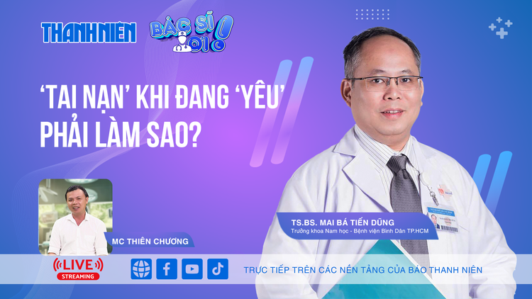 'Tai nạn' khi đang 'yêu' phải làm sao? | Bác sĩ ơi!