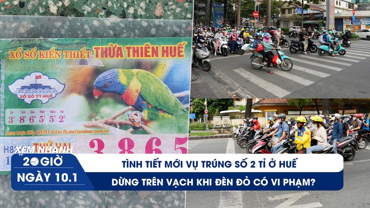 XEM NHANH 20H 10/1: Tình tiết mới vụ trúng số 2 tỉ ở Huế | Dừng trên vạch khi đèn đỏ có vi phạm?