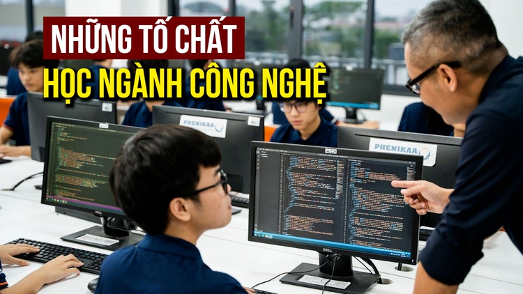 Những tố chất theo đuổi các ngành công nghệ