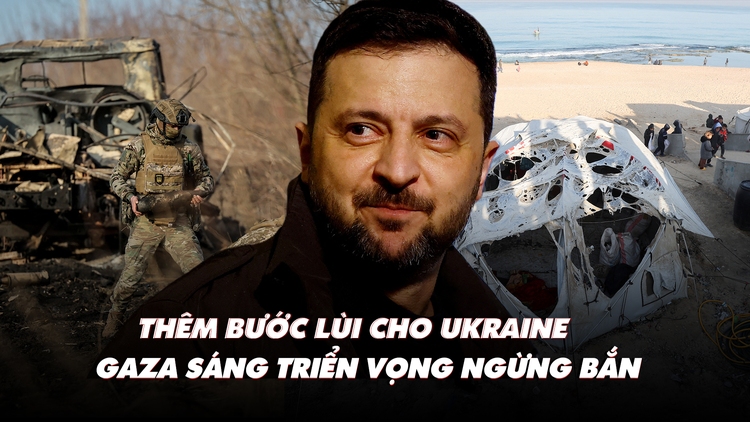 Điểm xung đột: Thêm bước lùi cho Ukraine; Gaza sáng triển vọng ngừng bắn