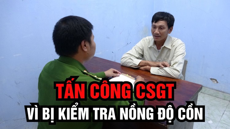 Đánh CSGT thương tích khi bị kiểm tra nồng độ cồn