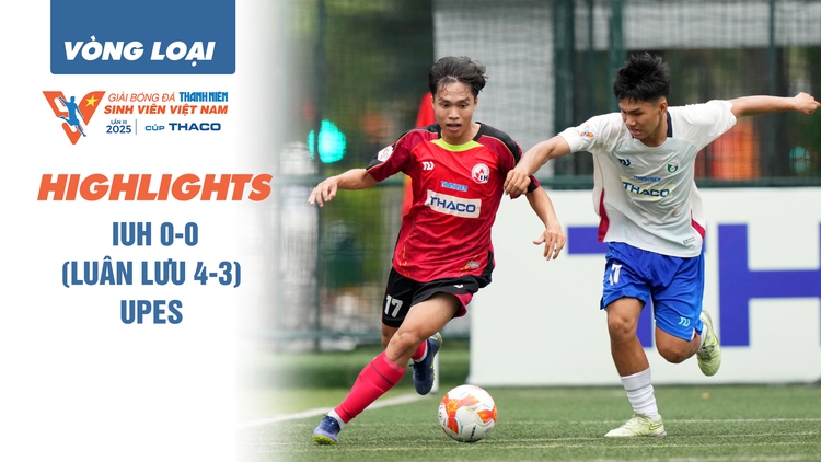 Highlight IUH 0-0 (luân lưu 4-3) UPES: Quán quân dừng bước | Play-off TNSV THACO cup 2025