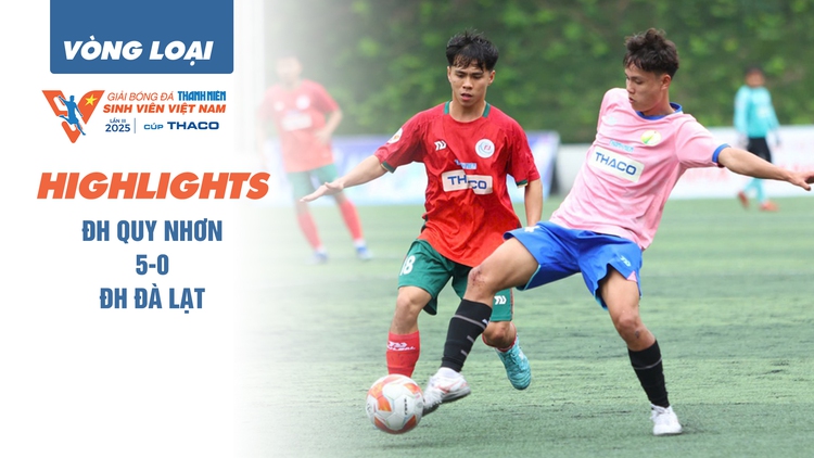 Highlight ĐH Quy Nhơn 5-0 ĐH Đà Lạt: Tân binh vào chung kết TNSV THACO cup 2025