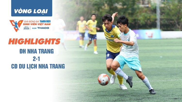 Highlight ĐH Nha Trang 2-1 CĐ Du lịch Nha Trang: Rượt đuổi giành vé play-off TNSV THACO cup 2025