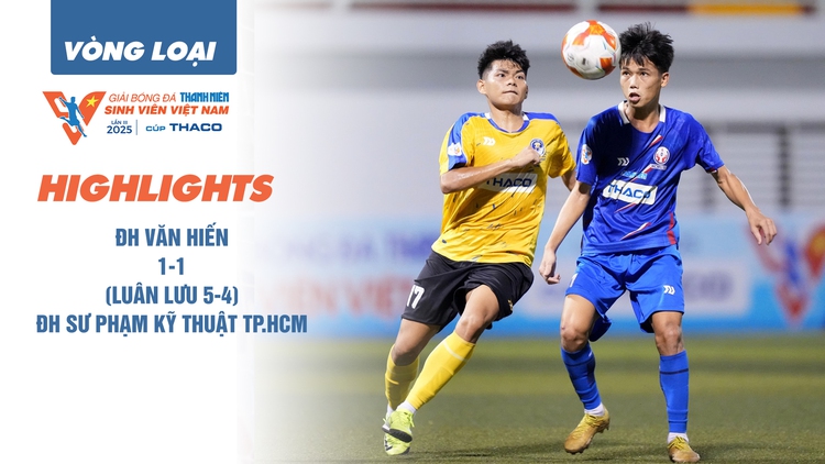 Highlight ĐH Văn Hiến 1-1 (luân lưu 5-4) ĐH Sư phạm Kỹ thuật TP.HCM: Loạt luân lưu ‘đỉnh nóc’