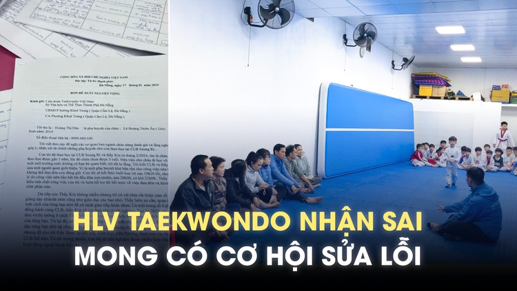 HLV taekwondo nhận lỗi, 100 phụ huynh ký đơn xin ‘để thầy khắc phục thiếu sót’