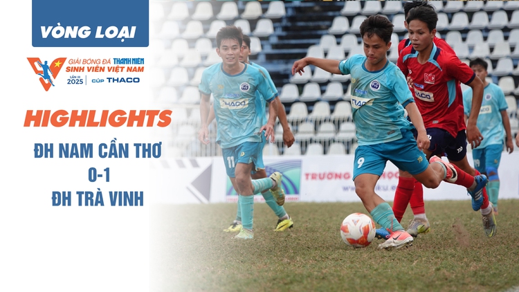 Highlight ĐH Nam Cần Thơ 0-1 ĐH Trà Vinh: Bàn thắng vàng phút cuối | TNSV THACO cup 2025