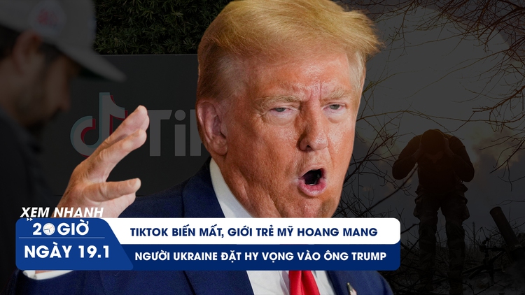 Xem nhanh 20h ngày 19.1: TikTok biến mất, giới trẻ Mỹ hoang mang | Người Ukraine đặt hy vọng vào ông Trump