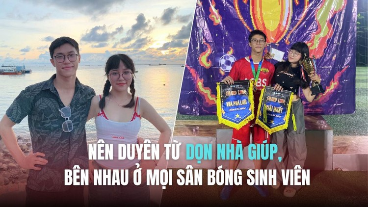 Nên duyên từ dọn nhà giúp, bên nhau ở mọi sân bóng sinh viên