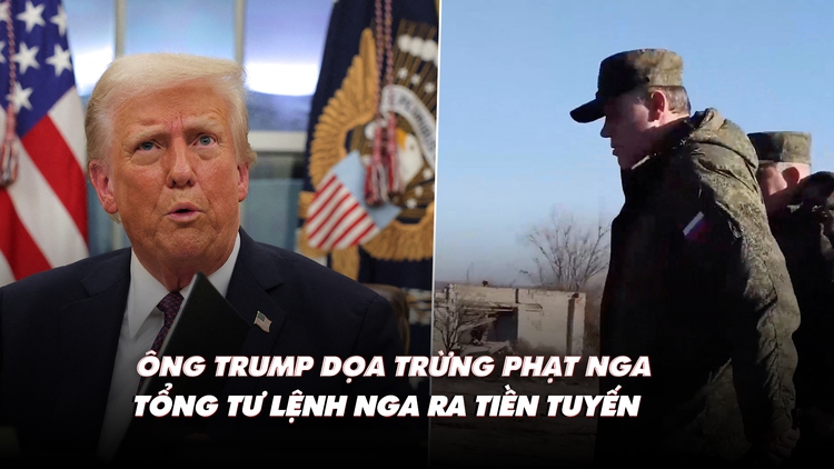 Điểm xung đột: Ông Trump dọa trừng phạt Nga; Tổng tư lệnh Gerasimov ra tiền tuyến