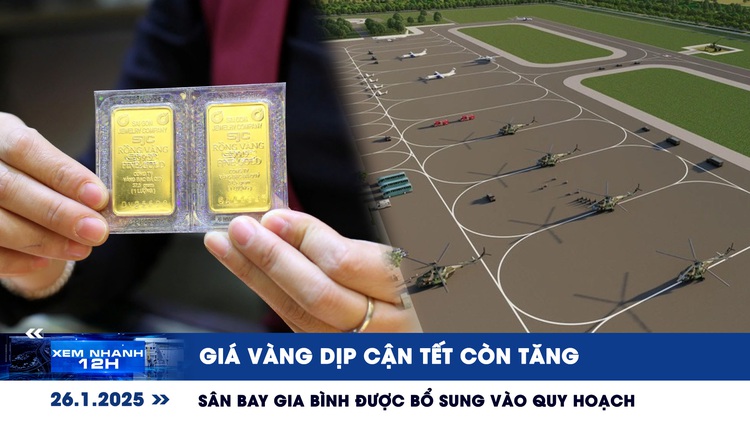 Xem nhanh 12h: Giá vàng dịp cận tết còn tăng | Sân bay Gia Bình được bổ sung vào quy hoạch