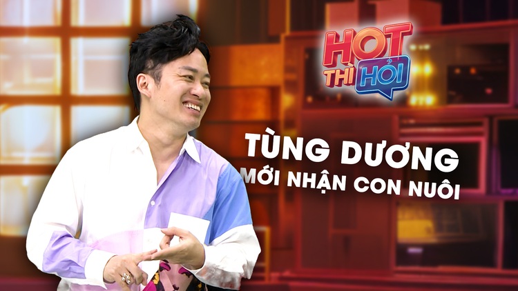 Tùng Dương tiết lộ có thêm con nuôi | HOT THÌ HỎI