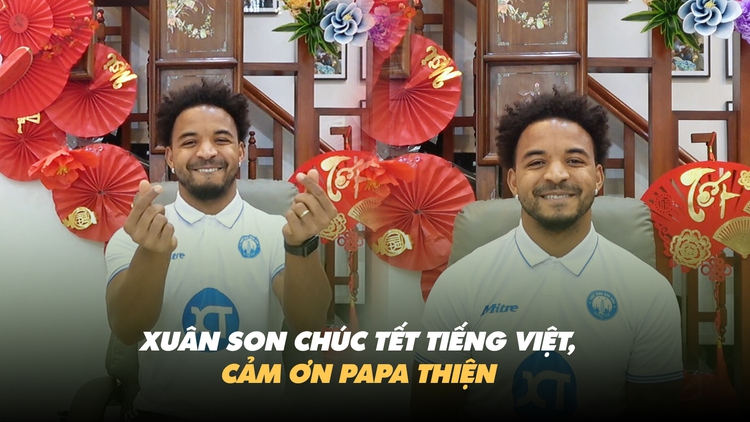 Xuân Son chúc tết người hâm mộ bằng tiếng Việt, cảm ơn papa đặc biệt ở Việt Nam 