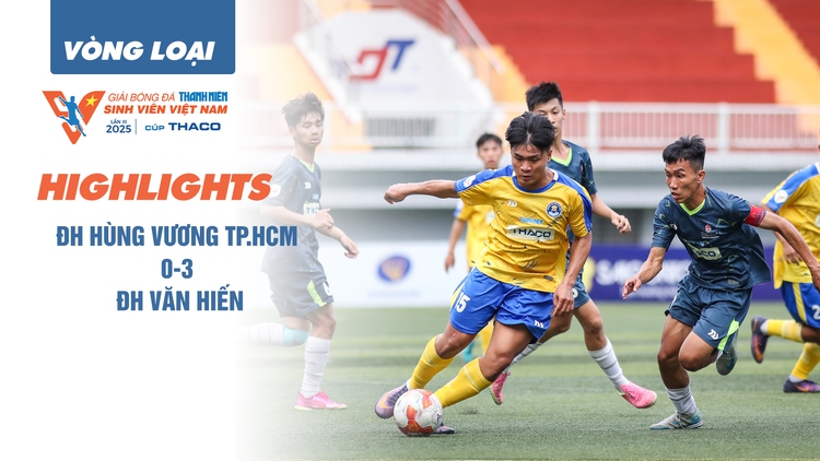 Highlight Trường ĐH Hùng Vương TP.HCM 0-3 Trường ĐH Văn Hiến | Vòng loại TNSV THACO CUP 2025