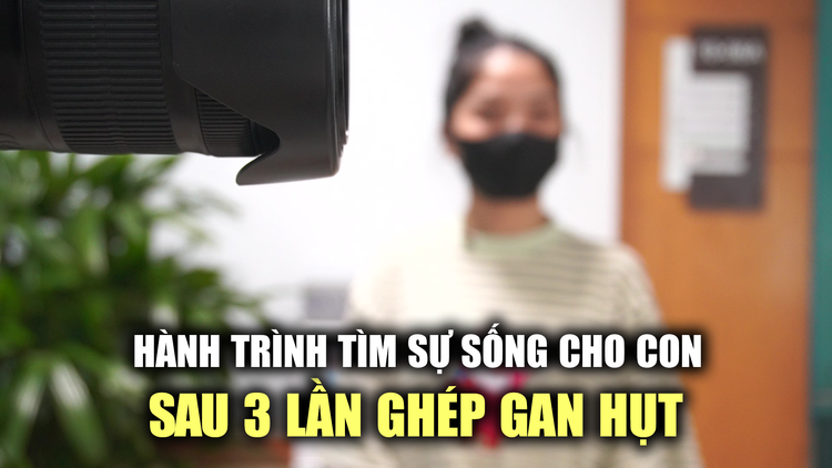 Hành trình tìm sự sống cho con sau 3 lần ghép gan ‘hụt’