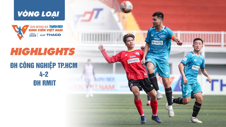 Highlight ĐH Công nghiệp TP.HCM 4-2 ĐH RMIT | Vòng loại TNSV THACO CUP 2025