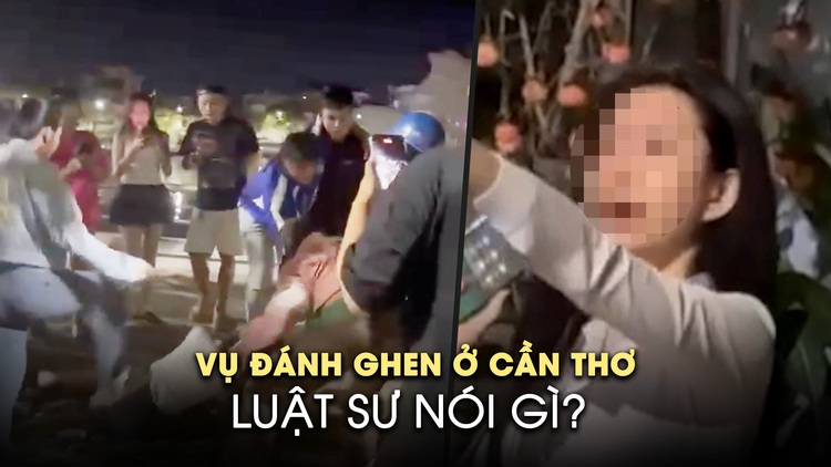 Vụ đánh ghen ở Cần Thơ: Luật sư nói gì?