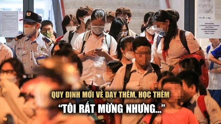 Hiệu trưởng nói về quy định mới dạy thêm, học thêm: ‘Tôi rất mừng nhưng có nhiều thứ cần suy nghĩ!’