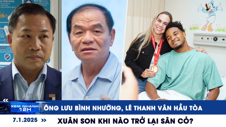 Xem nhanh 12h: Ông Lưu Bình Nhưỡng, Lê Thanh Vân hầu tòa | Xuân Son khi nào trở lại sân cỏ?