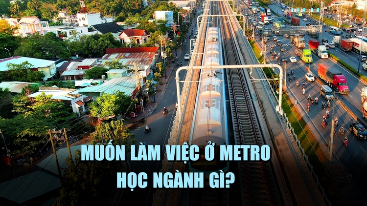 Muốn làm việc ở metro, học ngành kỹ thuật giao thông thông minh được không?