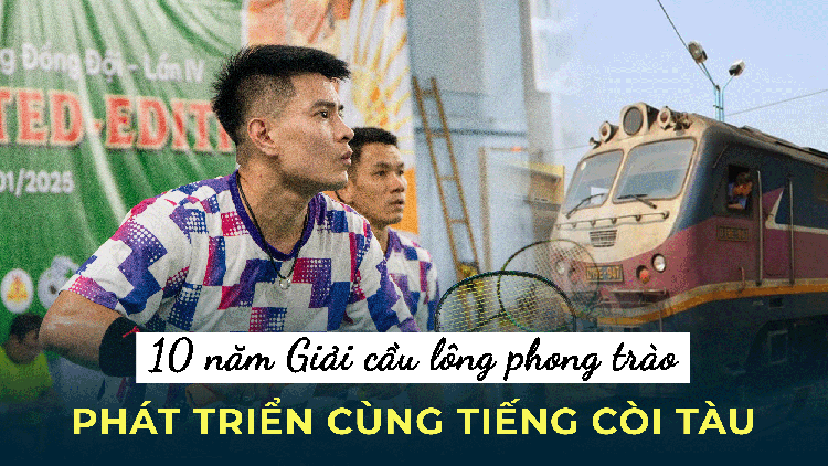 10 năm Giải cầu lông phong trào phát triển cùng tiếng còi tàu