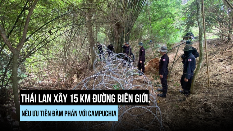 Thái Lan xây đường dọc biên giới với Campuchia, nêu ưu tiên đàm phán
