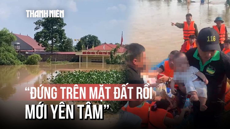 Lũ lịch sử tại Thái Nguyên: Vỡ òa vì người già, trẻ nhỏ được ứng cứu