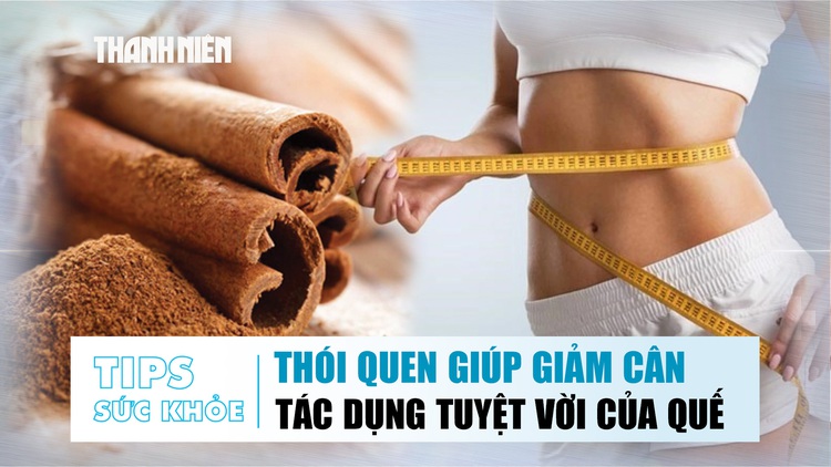 Bản tin Sức khỏe 13.10: Muốn giảm cân hãy làm điều này vào buổi sáng | Tác dụng tuyệt vời của quế