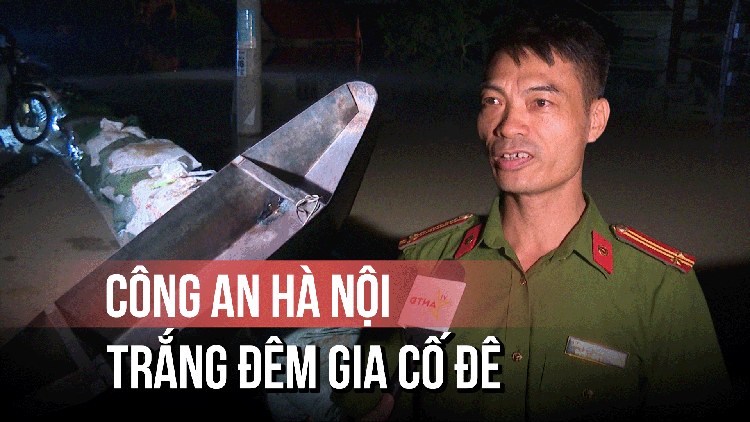 Hà Nội: Nhiều xã ngập sâu, công an trắng đêm gia cố đê