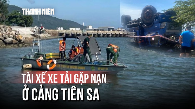 Đà Nẵng: Điều tra vụ tài xế tử vong khi xe ben rơi xuống biển