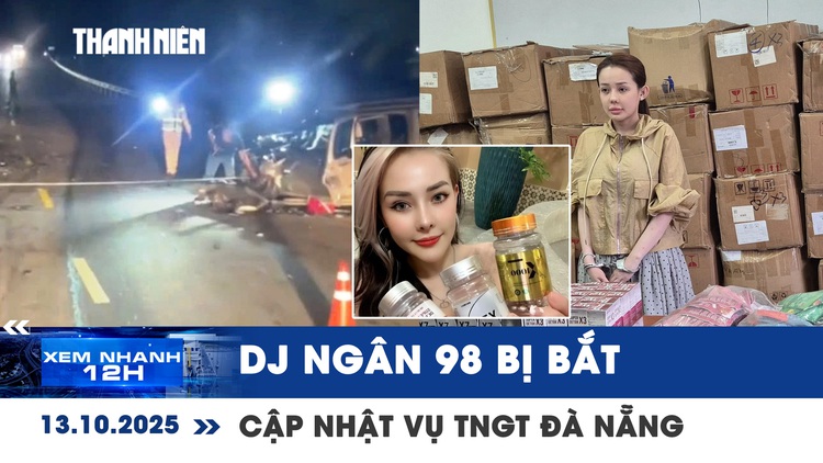 Xem nhanh 12h: DJ Ngân 98 bị khởi tố | Diễn biến mới vụ 2 gia đình gặp tai nạn ở Đà Nẵng