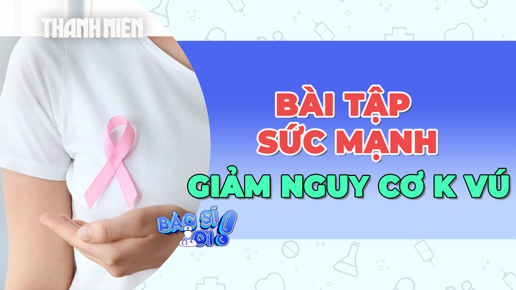 Bật mí bài tập sức mạnh là chìa khóa để giảm nguy cơ ung thư vú